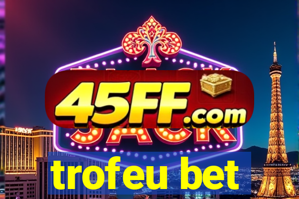 trofeu bet
